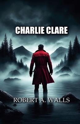 Charlie Clare - Robert A Walls - cover