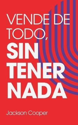 Vende de Todo, Sin Tener Nada - Jackson Cooper - cover