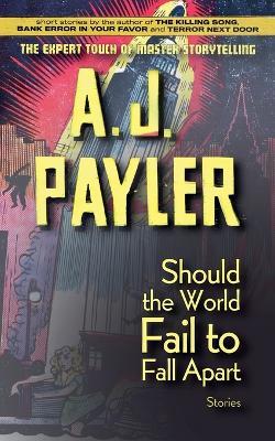 Should the World Fail to Fall Apart - A J Payler - cover
