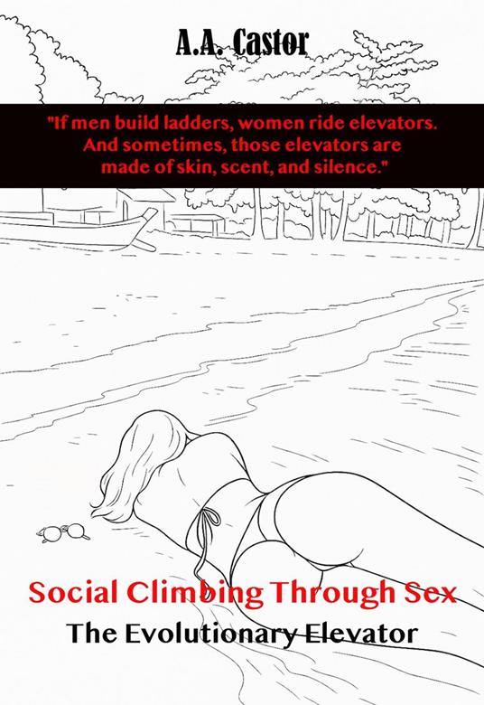 Social Climbing Through Sex: The Evolutionary Elevator
