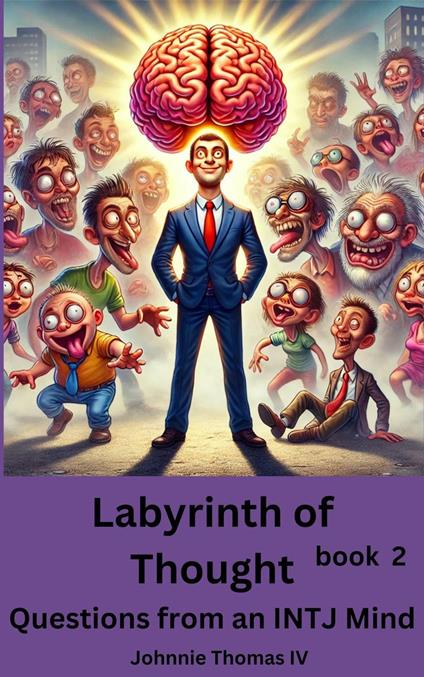 Labyrinth of Thought Questions from an INTJ Mind