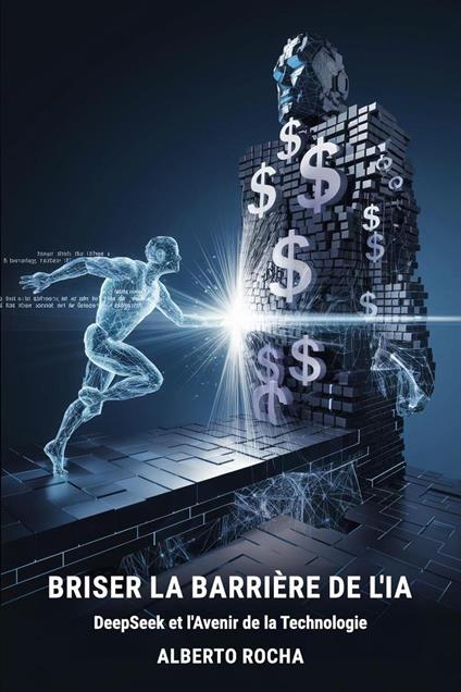 Briser la barrière de l'IA : L'histoire de DeepSeek et l'avenir de la technologie