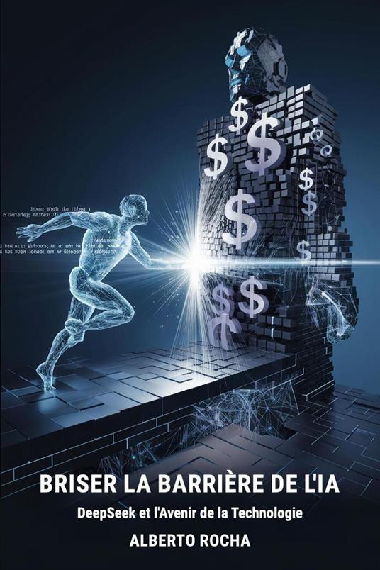 Briser la barrière de l'IA : L'histoire de DeepSeek et l'avenir de la technologie