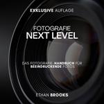 Fotografie NEXT LEVEL: Das Fotografie-Handbuch für Beeindruckende Fotos