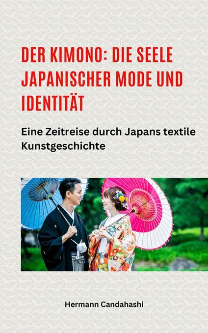 Der Kimono: Die Seele japanischer Mode und Identität - Eine Zeitreise durch Japans textile Kunstgeschichte