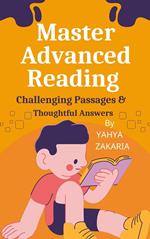 Master Advanced Reading: Challenging Passages & Thoughtful Answers