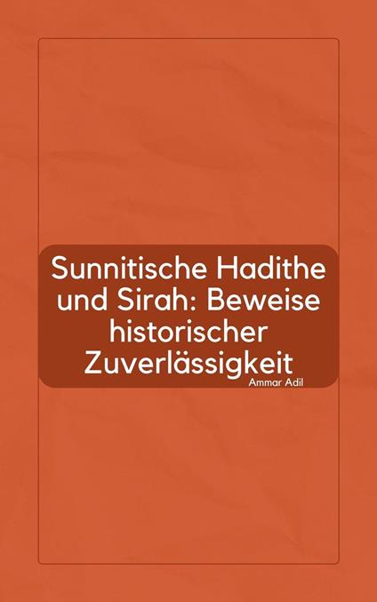 Sunnitische Hadithe und Sirah: Beweise historischer Zuverlässigkeit