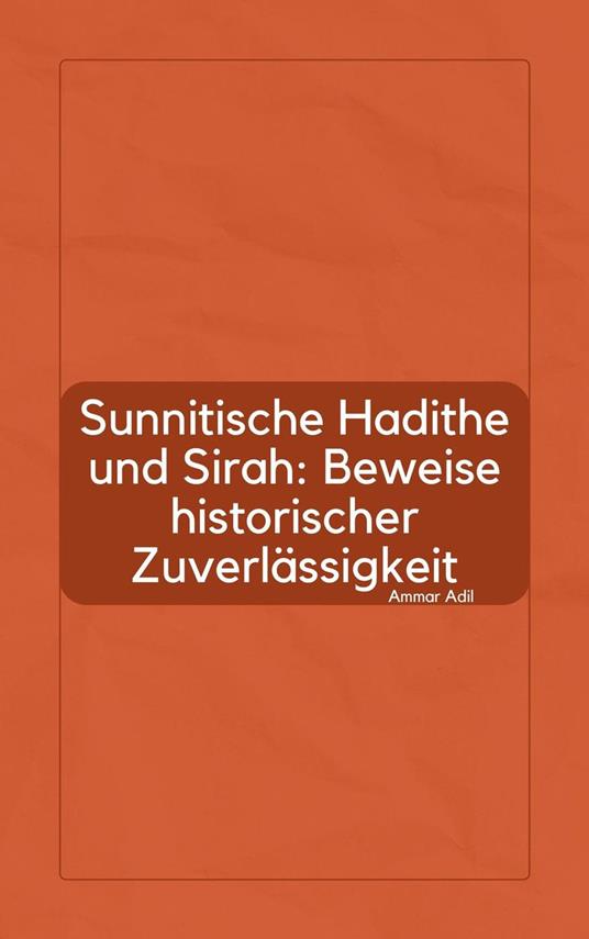Sunnitische Hadithe und Sirah: Beweise historischer Zuverlässigkeit