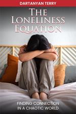 The Loneliness Equation: Finding Connection In A Chaotic World