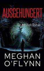 Ausgehungert: Ein Ash Park Roman