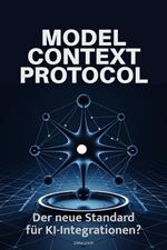 Model Context Protocol: Der neue Standard für KI-Integrationen?