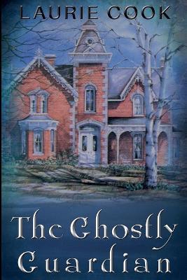 The Ghostly Guardian - Laurie Cook - cover