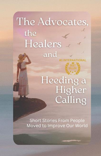 The Advocates, the Healers and Heeding a Higher Calling