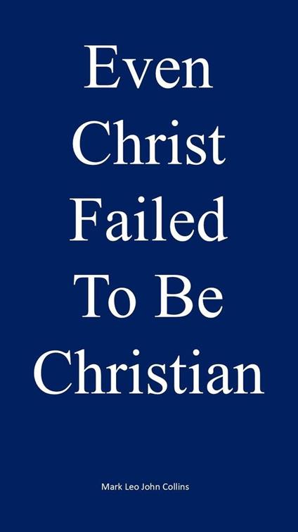 Even Christ Failed to be Christian