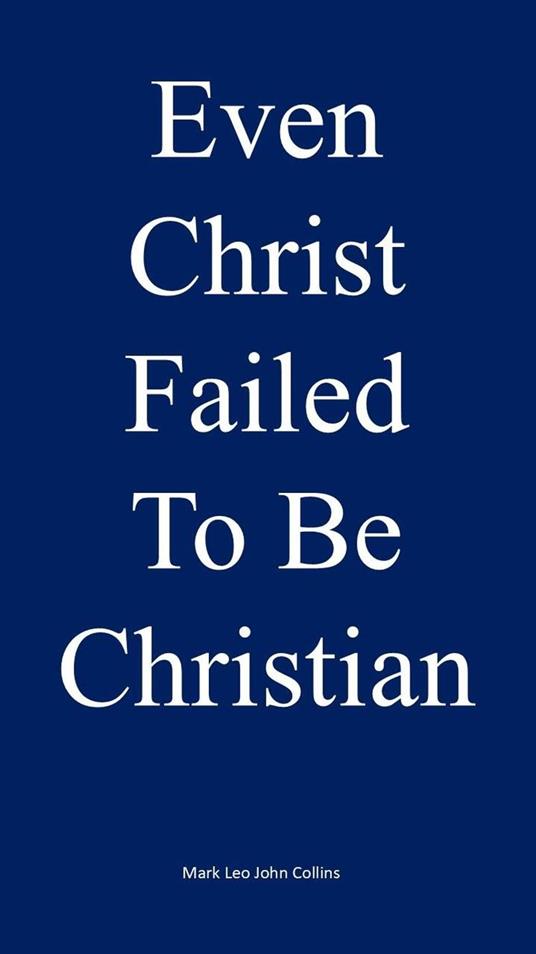 Even Christ Failed to be Christian
