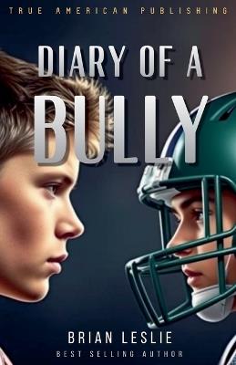 Diary Of A Bully - Brian Leslie - cover