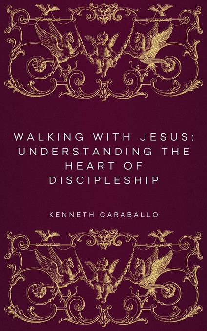 Walking with Jesus: Understanding the Heart of Discipleship