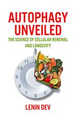 Autophagy Unveiled: The Science of Cellular Renewal and Longevity