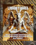 Lujuria y Poder: Invocaciones Demoníacas para Amarres Sexuales con Baphomet (Spanish Edition)