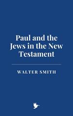 Paul and the Jews in the New Testament
