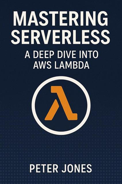 Mastering Serverless: A Deep Dive into AWS Lambda