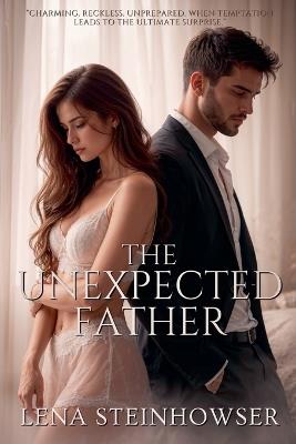 The Unexpected Father - Lena Steinhowser - cover