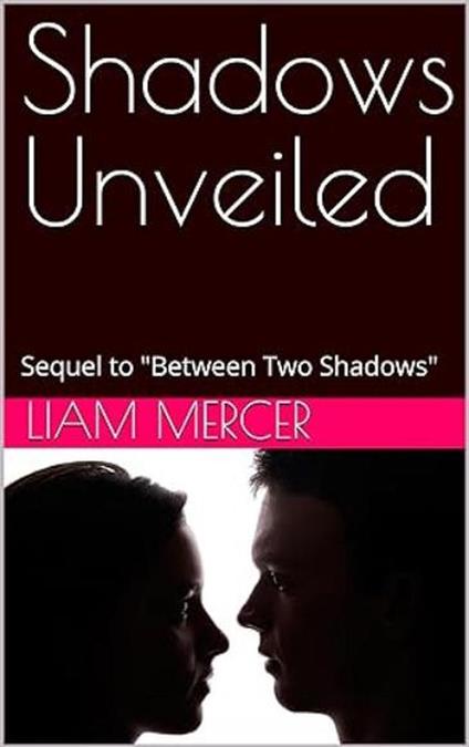 Shadows Unveiled: Sequel to "Between Two Shadows"