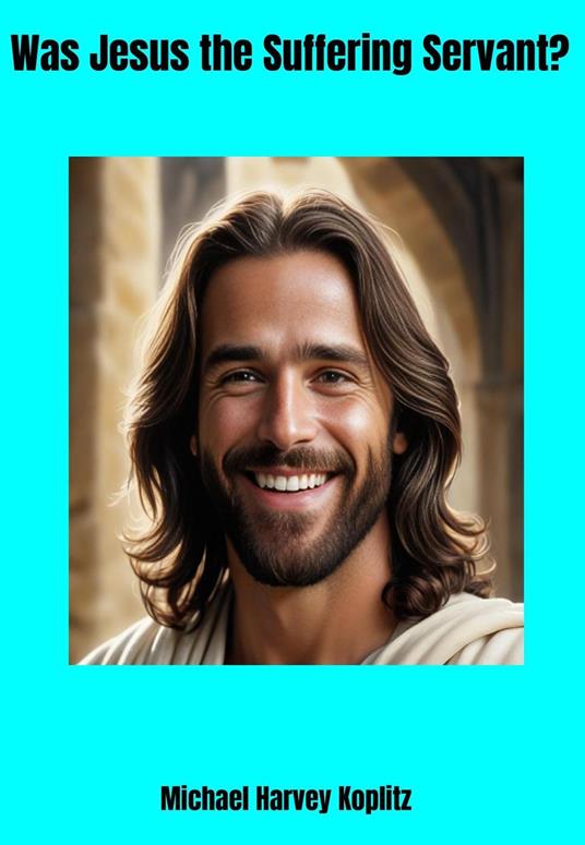 Was Jesus the Suffering Servant?