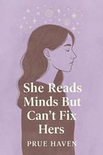 She reads minds but can't fix her's