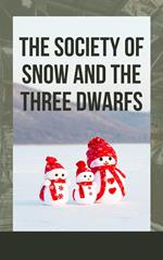 The Society of Snow and the Three Dwarfs