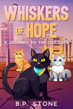 Whiskers of Hope A Journey to the Cat Cafe