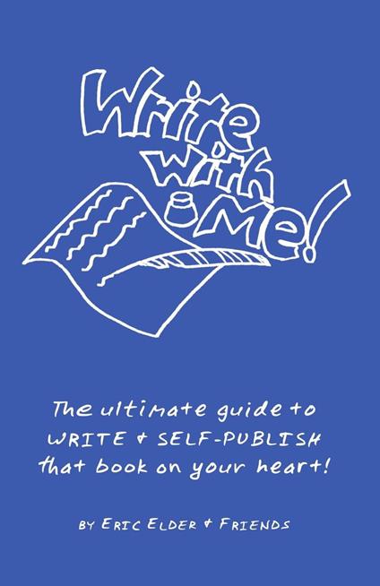 Write with Me! The Ultimate Guide to Write & Self-Publish that Book on Your Heart!