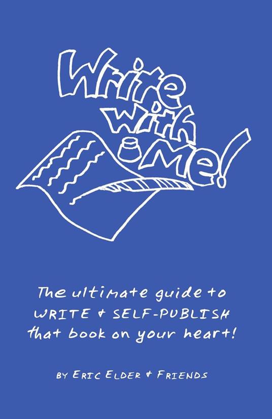 Write with Me! The Ultimate Guide to Write & Self-Publish that Book on Your Heart!