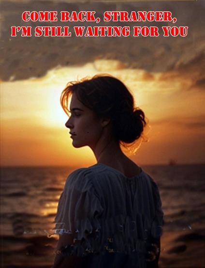 Come Back, Stranger, I’m Still Waiting for You