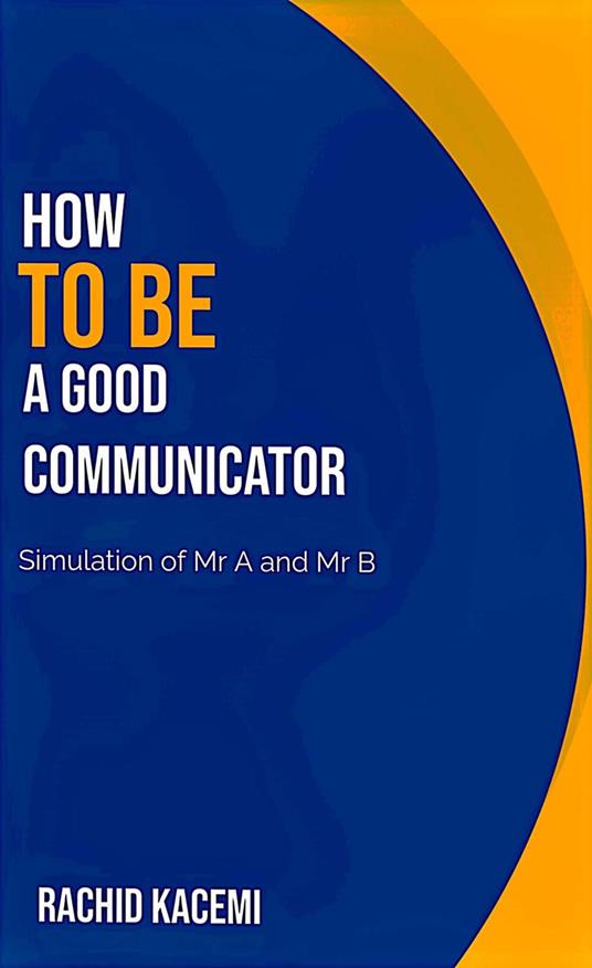 How to be a good Communicator