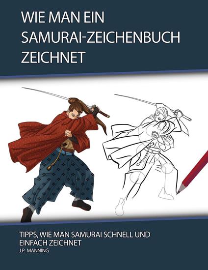 Wie man ein Samurai-Zeichenbuch zeichnet: Tipps, wie man Samurai schnell und einfach zeichnet - Psychbite - ebook