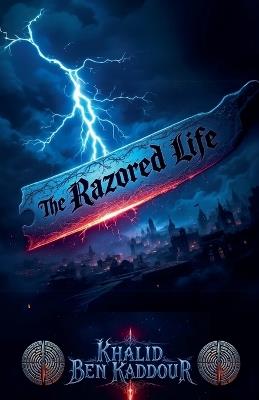 The Razored Life - Khalid Ben Kaddour - cover