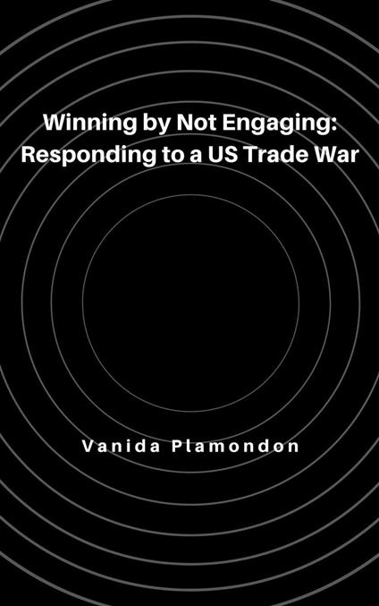 Winning by Not Engaging: Responding to a US Trade War