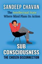 Subconsciousness: The Chosen Disconnection