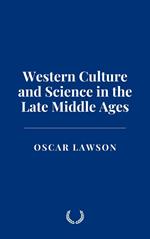 Western Culture and Science in the Late Middle Ages