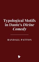 Typological Motifs in Dante's Divine Comedy