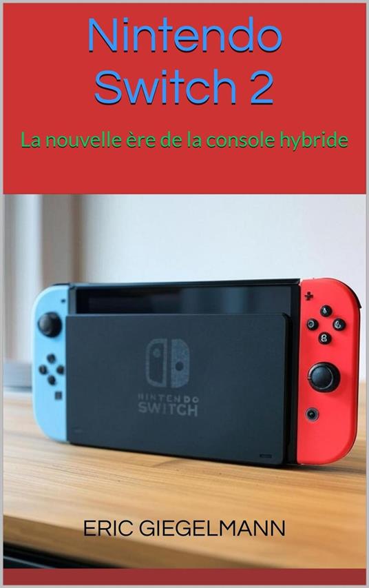 Nintendo Switch 2 – La nouvelle ère de la console hybride