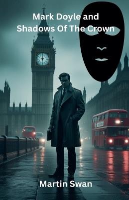 Mark Doyle and Shadows Of The Crown - Martin Swan - cover