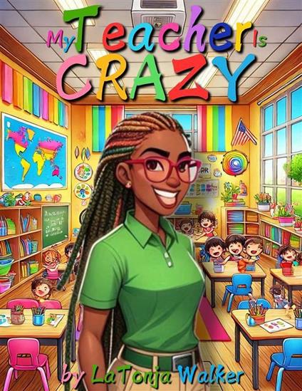My Teacher Is Crazy - LaTonja Walker - ebook
