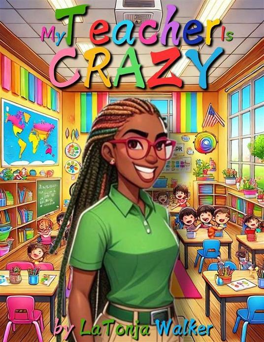 My Teacher Is Crazy - LaTonja Walker - ebook