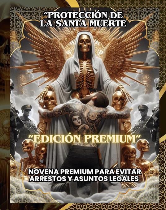 PROTECCIÓN DE LA SANTA MUERTE: NOVENA PREMIUM PARA EVITAR ARRESTOS Y ASUNTOS LEGALES EDICIÓN ESPECIAL LISTO PARA RITUALIZAR (Spanish Edition)