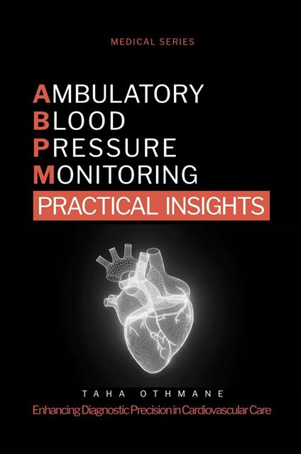 Ambulatory Blood Pressure Monitoring: Practical Insights