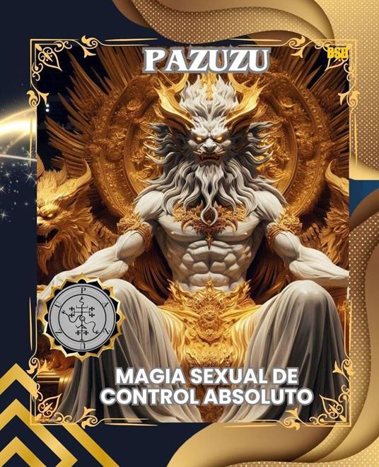 PAZUZU: MAGIA SEXUAL DE CONTROL ABSOLUTO (Spanish Edition)