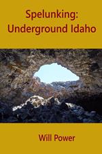 Spelunking: Underground Idaho