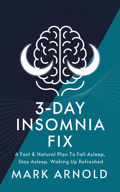 3-Day Insomnia Fix: A Fast & Natural Plan to Fall Asleep, Stay Asleep, and Wake Up Energized
